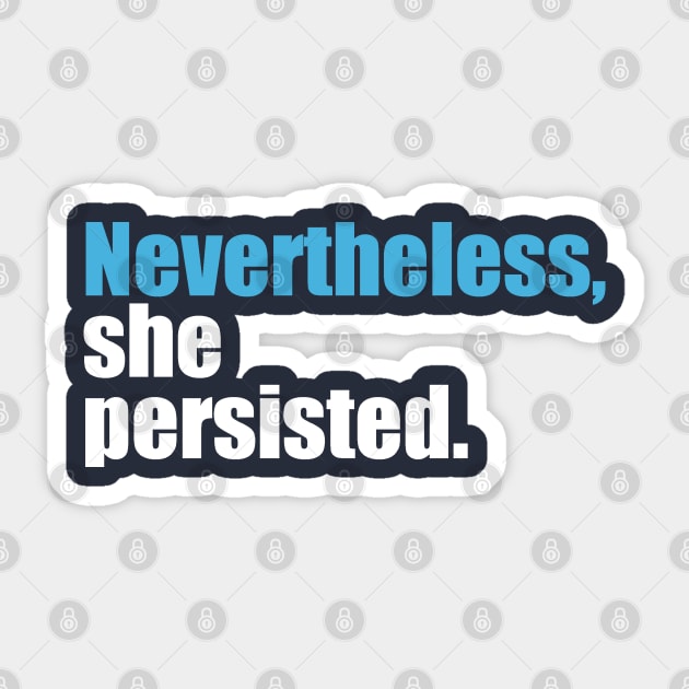 Nevertheless She Persisted Sticker by Etopix